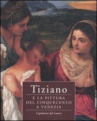 Tiziano e la pittura del Cinquecento a Venezia. Capolavori dal Louvre. Catalogo della mostra (Brescia, 23 ottobre 2004-20 marzo 2005) - copertina