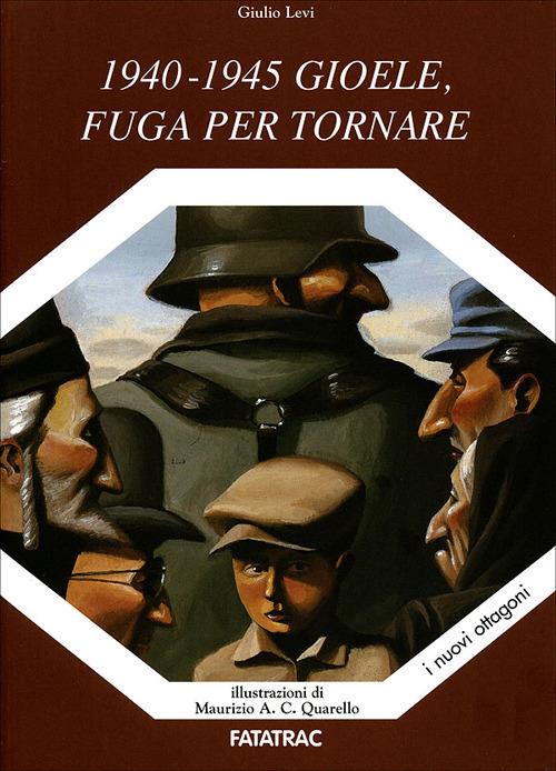 1940-1945 Gioele, fuga per tornare. Ediz. illustrata - Giulio Levi - copertina