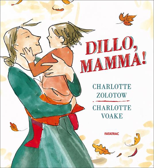 Dillo, mamma! Ediz. illustrata - Charlotte Zolotow - copertina