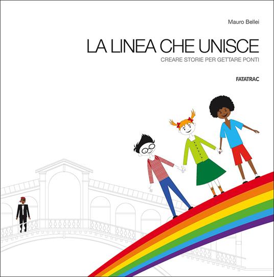 La linea che unisce. Creare storie per gettare ponti. Ediz. a colori. Con gadget - Mauro Bellei - copertina