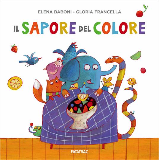 Il sapore del colore - Elena Baboni - Libro - Fatatrac - Cù Cù 3-5