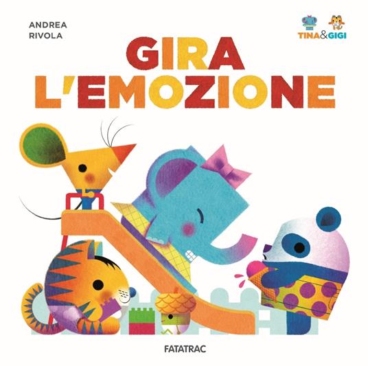 Gira l'emozione. Tina & Gigi. Ediz. illustrata - Andrea Rivola - copertina