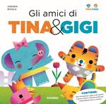 Gli amici di Tina & Gigi. Ediz. a colori. Con gadget