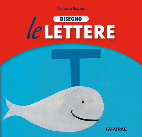 Disegno le lettere. Nuova ediz. - Francesca Grazzini - copertina