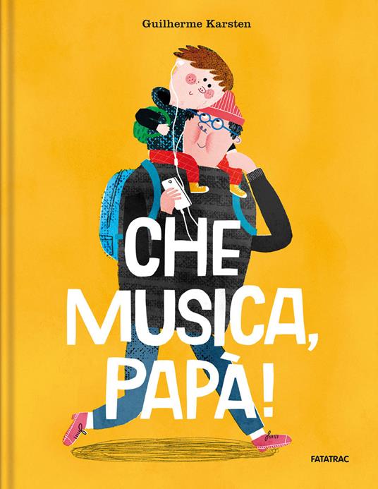 Che musica, papà! Ediz. a colori - Guilherme Karsten - copertina