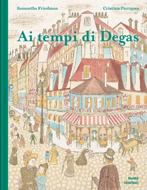 Ai tempi di Degas. Ediz. a colori - Samantha Friedman - copertina