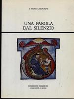 Una parola dal silenzio. Fonti certosine. Vol. 1: Le lettere.