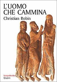 L' uomo che cammina - Christian Bobin - copertina