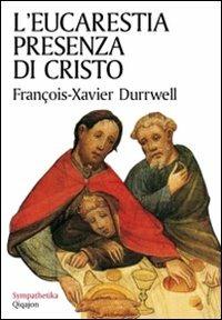 L'eucarestia presenza di Cristo - François-Xavier Durrwell - copertina