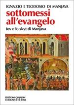 Sottomessi all'evangelo. Vita di Iov di Manjava. Testamento di Teodosio. Regola dello skytyk