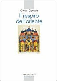 Il respiro dell'Oriente. Il volto dell'ortodossia nella storia - Olivier Clément - copertina