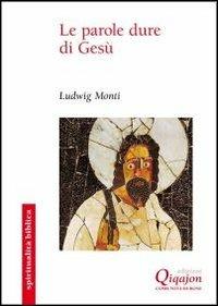 Le Parole dure di Gesù - Ludwig Monti - copertina