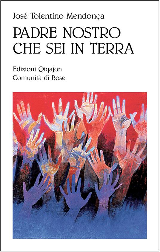 Padre nostro che sei in terra. Per credenti e non credenti - José Tolentino Mendonça - copertina