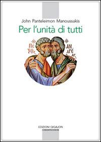 Per l'unità di tutti. Contributi al dialogo teologico fra Oriente e Occidente - John Panteleimon Manoussakis - copertina