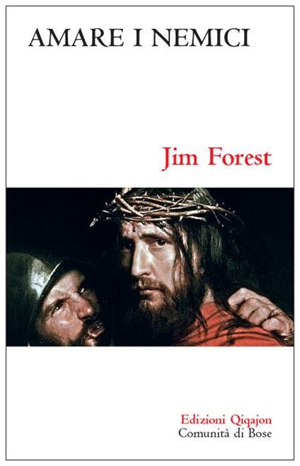 Amare i nemici. Il comandamento più difficile - Jim Forest - copertina