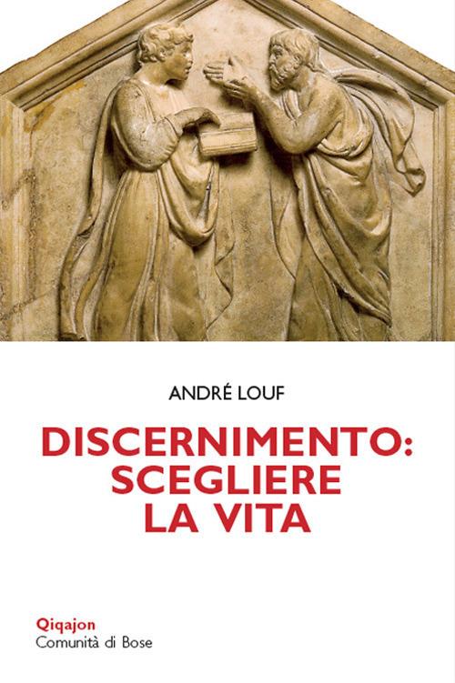 Discernimento: scegliere la vita - André Louf - copertina