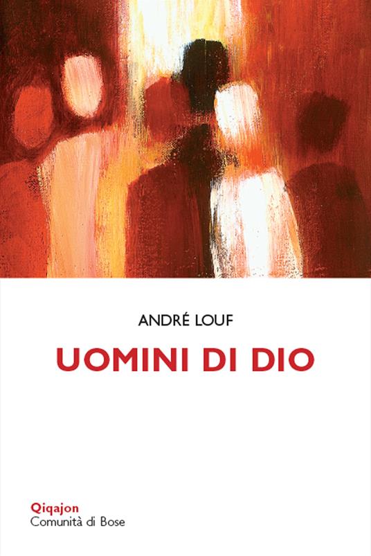 Uomini di Dio. Testimoni della gioia evangelica - André Louf - copertina