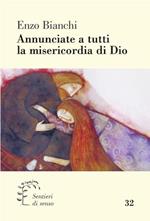 Annunciate a tutti la misericordia di Dio