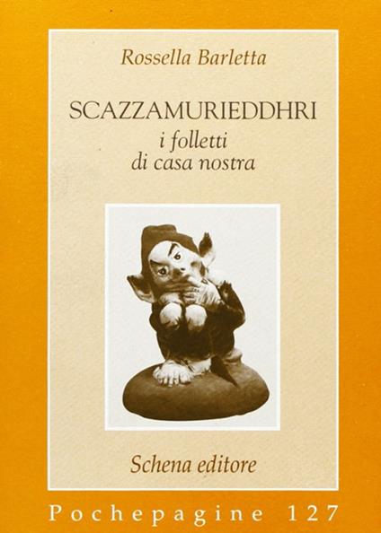 Scazzamurieddhri. I folletti di casa nostra - Rossella Barletta - copertina