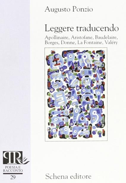 Leggere traducendo. Apollinaire, Aristofane, Baudelaire, Borges, Donne, La Fontaine, Valéry - Augusto Ponzio - copertina