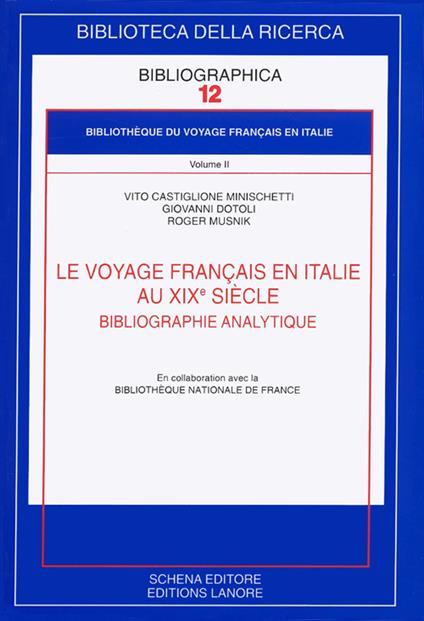 Le voyage français en Italie au XIX sielle. Bibliographie analytique - Vito Castiglione Minischetti,Giovanni Dotoli,Roger Musnik - copertina