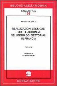 Realizzazioni lessicali, sigle e acronimi nei linguaggi settoriali o di specialità in Francia. Vol. 3 - Françoise Bayle - copertina