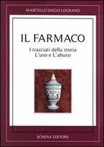 Il farmaco. I tracciati della storia. L'uso e l'abuso