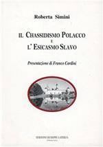 Il chassidismo polacco e l'esicasmo slavo. Genesi, sviluppo, affinità e differenze nella comune reazione alla modernità