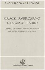 Crack ambrosiano. Il risparmio tradito. La Banca d'Italia e la spartizione segreta del tesoro svizzero di Licio Gelli