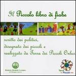 Il piccolo libro di fiabe. Scritto dai politici, disegnato dai piccoli e realizzato da Terra dei Piccoli Onlus