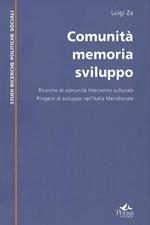 Comunità memoria sviluppo. Ricerche di comunità, intervento culturale e progetti di sviluppo nell'Italia meridionale