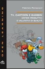 Tv cartoon e bambini. Criteri produttivi e valutativi di qualità