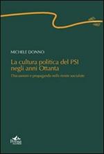 La cultura politica del PSI negli anni ottanta. Discussioni e propaganda nelle riviste socialiste