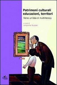 Patrimoni culturali, educazioni, territori. Verso un'idea di multiliteracy - copertina