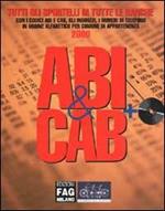 ABI & CAB. Tutti gli sportelli di tutte le banche con i codici ABI e CAB, gli indirizzi, i numeri di telefono in ordine alfabetico per comune di appartenenza 2000