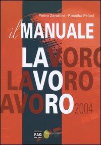 Il manuale lavoro 2004 - Pietro Zarattini,Rosalba Pelusi - copertina