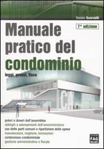 Manuale pratico del condominio. Leggi, prassi, fisco