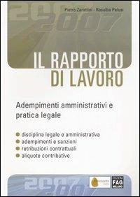 Il rapporto di lavoro. Adempimenti amministrativi e pratica legale - Pietro Zarattini,Rosalba Pelusi - copertina