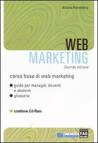 Web marketing. Con CD-ROM - Antonio Ferrandina - copertina