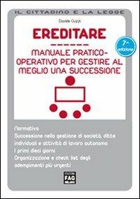 Ereditare. Manuale pratico-operativo per gestire al meglio una successione - Davide Guzzi - copertina