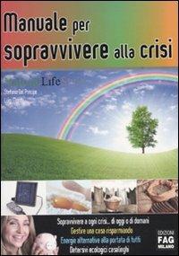 Manuale per sopravvivere alla crisi - Stefania Del Principe,Luigi Mondo - copertina