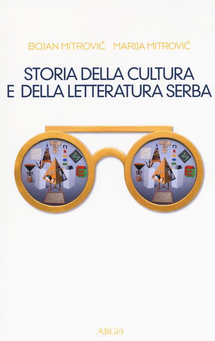 Storia della cultura e della letteratura serba - Bojan Mitrovic,Marija Mitrovic - copertina