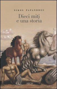 Dieci miti e una storia - Nikos Papandreu - copertina