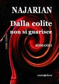 Dalla colite non si guarisce - Barbara Najarian - copertina