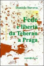 Fede e libertà da Teheran a Praga