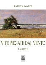 Vite piegate dal vento. Racconti