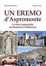 Un eremo d'Aspromonte. La storia sconosciuta del Santuario di Mallamace