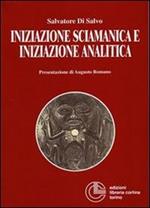 Iniziazione sciamanica e iniziazione analitica. Le sorprendenti analogie nel processo di trasformazione dell'antico sciamano e del moderno analista