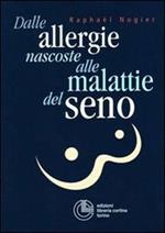 Dalle allergie nascoste alle malattie del seno