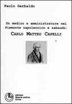 Un medico e amministratore nel Piemonte napoleonico e sabaudo: Carlo Matteo Capelli